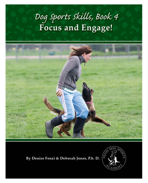 Dog Sports Skills Book 4:  Focus and Engage!