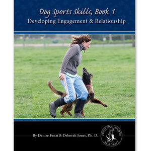 Dog Sports Skills, Book 1:  Developing Engagement and Relationship